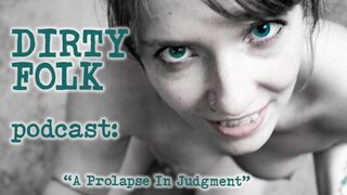 Hangos Extázis: Prolapszus a Véleményben - Reddit Kaland a Dirty Folk Podcasttal